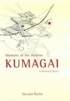 Memoirs of the Warrior Kumagai: A Historical Novel 0804821267 Book Cover