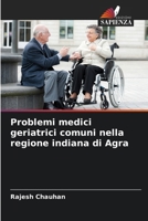 Problemi medici geriatrici comuni nella regione indiana di Agra (Italian Edition) 6207748506 Book Cover