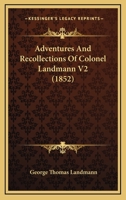 Adventures And Recollections Of Colonel Landmann V2 1164560298 Book Cover