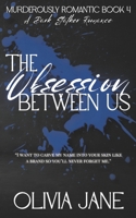 The Obsession Between Us: A Dark Stalker Romance (Murderously Romantic) B0GXZGL9S7 Book Cover