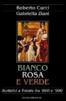 Bianco, rosa e verde: Scrittrici a Trieste fra '800 e '900 (Italian Edition) 888617909X Book Cover
