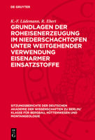 Grundlagen Der Roheisenerzeugung Im Niederschachtofen Unter Weitgehender Verwendung Eisenarmer Einsatzstoffe: Mitteilungen Aus Dem Eisenhütten-Institu 3112701402 Book Cover