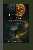 Dr. Anna Lembke: Insights on Addiction, Recovery, and Self-Control: Understanding the Science of Lasting Change B0HBMTNMQS Book Cover