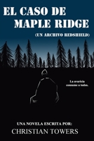El Caso de Maple Ridge: (Un Archivo Redshield) (Los Archivos Redshield) B08KH3VJG8 Book Cover