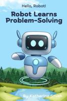 Robot Learns About Problem-Solving B0G1YL2JN9 Book Cover