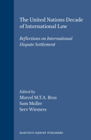 The United Nations Decade of International Law:Reflections on International Dispute Settlement (Leiden Journal of International Law) (Leiden Journal of International Law) 0792312201 Book Cover