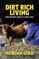 Dirt Rich Living: How I Accidentally Became a Farmer B0FHG2BD4M Book Cover