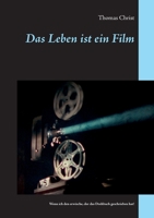 Das Leben ist ein Film: Wenn ich den erwische, der das Drehbuch geschrieben hat! 3751905928 Book Cover