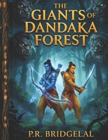 The Giants of Dandaka Forest: The Adventures of Shri Rama in The Dandaka Forest (Little Gods & Big Hearts Children’s Book Series) B0H7XBQ3BJ Book Cover