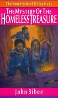 The Mystery of the Homeless Treasure (The Home School Detectives) 0830819118 Book Cover