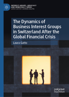 The Dynamics of Business Interest Groups in Switzerland After the Global Financial Crisis 3031830482 Book Cover