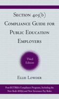 Section 403(b) Compliance Guide for Public Education Employers: The Final 403(b) Regulations and Related Guidance 1607092298 Book Cover