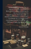 Anales Históricos De La Medicina En General, Y Biográfico-Bibliográficos De La Española En Particular. Historia De La Medicina Española. Historia ... Las Operaciones Quirúrgicas (Spanish Edition) 1020071974 Book Cover