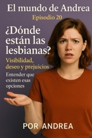 ¿Dónde están las lesbianas?: Episodio 20 (El mundo de Andrea) (Spanish Edition) B0F5P5TN43 Book Cover