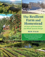 The Resilient Farm and Homestead, Revised and Expanded Edition: A Permaculture and Whole Systems Design Approach 1645021106 Book Cover