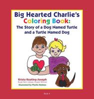 Big-Hearted Charlie's Coloring Book: The Story of a Dog Named Turtle and a Turtle Named Dog 1732213542 Book Cover