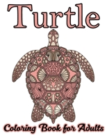 Turtle Coloring Book for Adults: Stress Relieving Adult Coloring Book for Men, Women, Teenagers, & Older Kids, Advanced Coloring Book For Grown-ups 1673815618 Book Cover