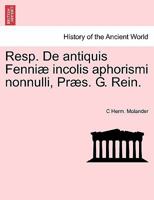 Resp. De antiquis Fenniæ incolis aphorismi nonnulli, Præs. G. Rein. 1241556857 Book Cover