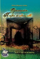 Operaci�n tr�fico de almas all�: Con mi testimonio vivo, desde el lugar de los muertos. B087SM66W3 Book Cover