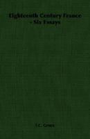 Eighteenth Century France - Six Essays 1406765147 Book Cover