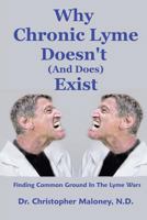 Why Chronic Lyme Doesn't (And Does) Exist: Finding Common Ground In The Lyme Wars 1548090719 Book Cover