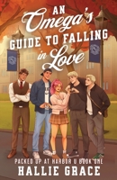 An Omega's Guide to Falling in Love: A Cozy College Omegaverse (Packed Up at Harbor U) B0GTTNR8V7 Book Cover