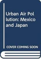 Urban Air Pollution: Mexico and Japan 4431554769 Book Cover