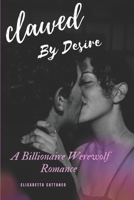 Clawed By Desire: A Billionaire Werewolf Romance B0BXN41NRN Book Cover