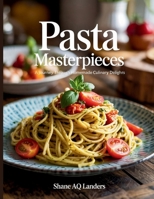 Pasta pieces: A Journey Through Homemade Culinary Delights - Shane AQ Landers B0FCLGM1CC Book Cover