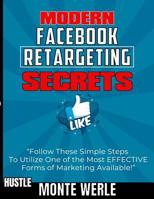 Modern Facebook Retargeting Secrets: Digital Marketing Ads Book 1075646499 Book Cover