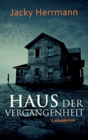 Haus der Vergangenheit: Liebeskrimi 334726486X Book Cover