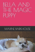 BELLA AND THE MAGIC PUPPY B0DSG2ZQML Book Cover