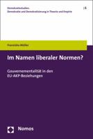 Im Namen Liberaler Normen?: Gouvernementalitat in Den Eu-Akp-Beziehungen 3848721643 Book Cover