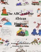 The ABC's of Our African Heritage 1984121499 Book Cover