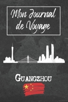 Mon Journal de Voyage Guangzhou: 6x9 Carnet de voyage I Journal de voyage avec instructions, Checklists et Bucketlists, cadeau parfait pour votre ... et pour chaque voyageur. (French Edition) 1679329588 Book Cover