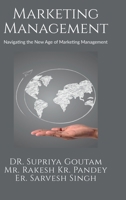 Marketing Management: Navigating the New Age of Marketing Management B0DRP23L26 Book Cover