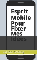 Esprit mobile pour fixer mes idées (French Edition) 1710704918 Book Cover