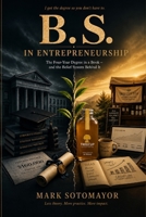 B.S. in Entrepreneurship: 4 years of college education in one book B0FTXPVHBY Book Cover