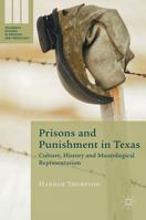 Prisons and Punishment in Texas: Culture, History and Museological Representation 1137533072 Book Cover