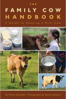 The Family Cow Handbook: A Guide to Keeping a Milk Cow 0760340676 Book Cover