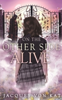 On the Other Side of Alive 1838312102 Book Cover