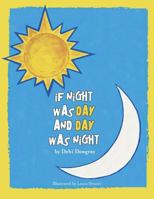 If Night Was Day And Day Was Night 1502319640 Book Cover