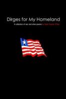 Dirges for My Homeland: A collection of war and other poems 1418420301 Book Cover