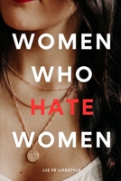 Women Who Hate Women (Feminist Theory) B0CNFM1Y1R Book Cover