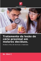 Tratamento da lesão de cárie proximal em molares decíduos.: Análise crítica de técnicas e materiais. 6206276406 Book Cover