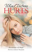 When Christmas Hurts: Devotions of Hope 1973604043 Book Cover