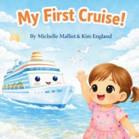 My First Cruise!: By Michelle Malliet & Kim England B0GS645HPR Book Cover