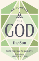 God the Son: We Confess, Volume 2 1430097167 Book Cover