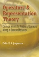 Operators and Representation Theory: Canonical Models for Algebras of Operators Arising in Quantum Mechanics (North-Holland Mathematics Studies) 0486466655 Book Cover