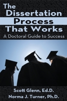 The Dissertation Process That Works: A Doctoral Guide to Success 1662901356 Book Cover